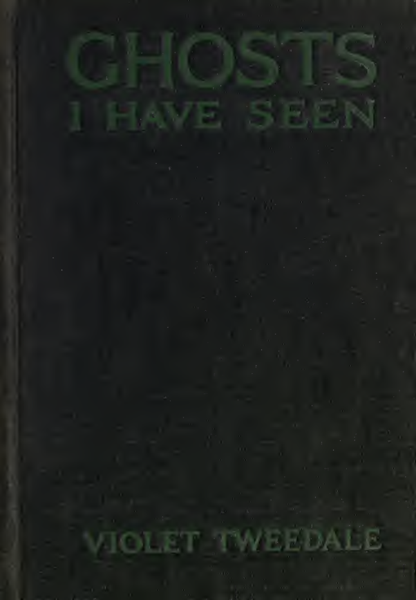 Ghosts I Have Seen & Other Psychic Experiences - V Tweedale (1919) cover