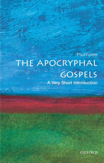 Paul Foster - The Apocryphal Gospels - A Very Short Introduction cover