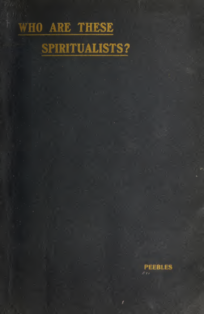What Is Spiritualism - J M Peebles (1903) cover