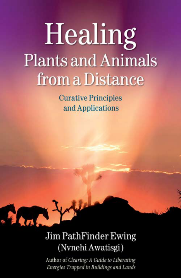 Jim PathFinder Ewing - Healing Plants and Animals from a Distance cover