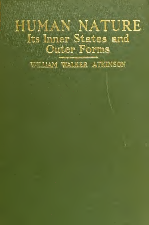 Human Nature, its Inner States & Outer Forms - W W Atkinson (1910) cover
