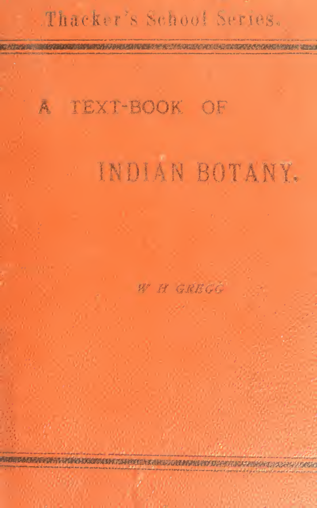 A text-book of Indian botany being an introduction to the study of Indian Botany - W Gregg 1883 cover