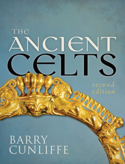 Barry W. Cunliffe - The Ancient Celts (Second Edition) (Retail) cover