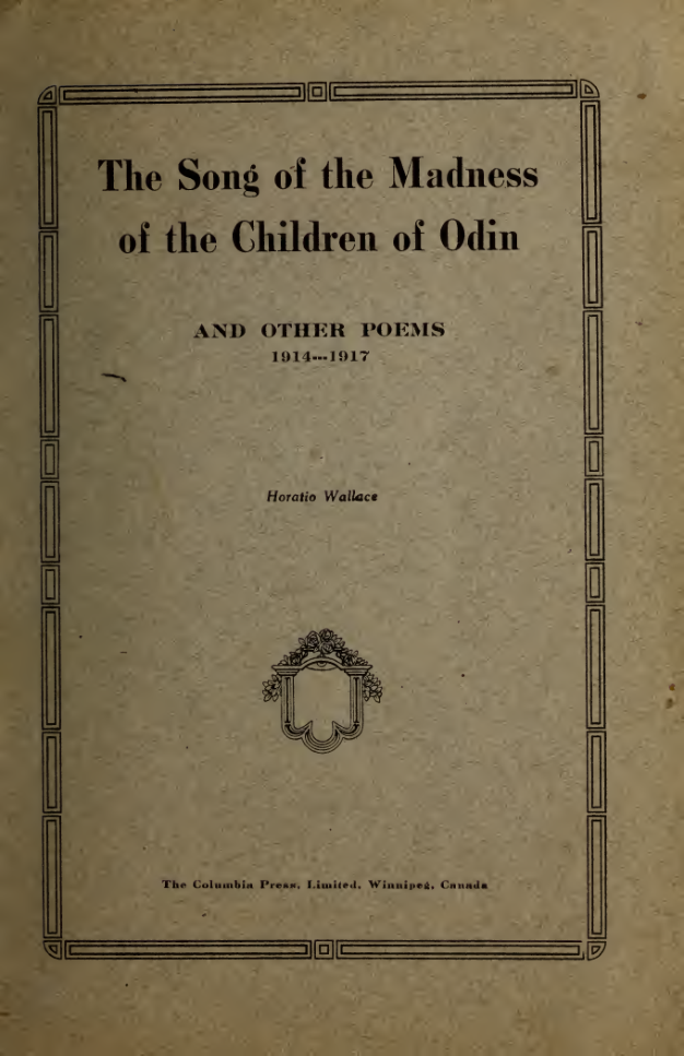 Horatio Wallace - The song of the madness of the children of Odin, and other poems 1914-1917 cover