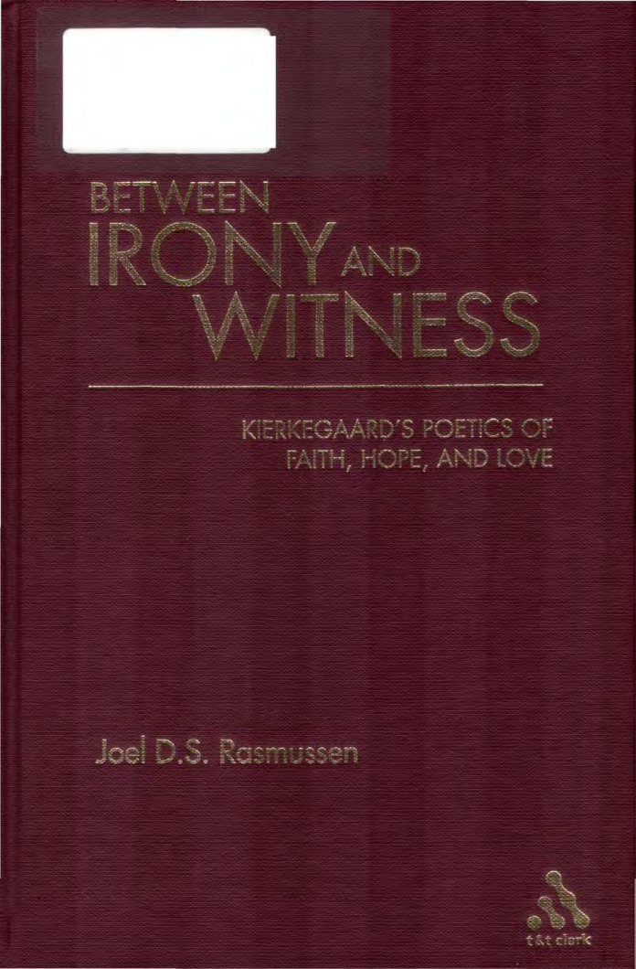 Between Irony and Witness - Kierkegaards Poetics of Faith, Hope and Love cover