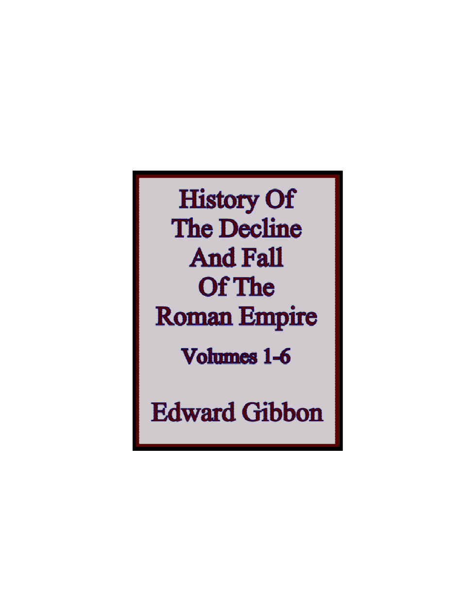 The History of the Decline and Fall of the Roman Empire cover