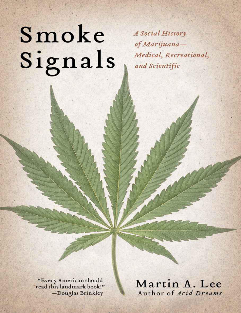 Martin A Lee - Smoke Signals A Social History of Marijuana - Medical- Recreational and Scientific cover