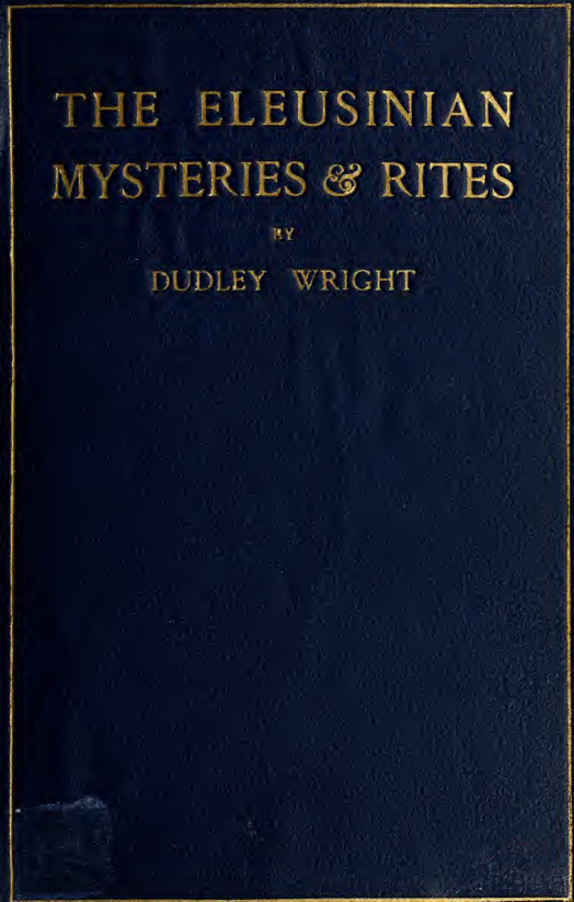 The Eleusinian Mysteries & Rites - D Wright (1913) cover