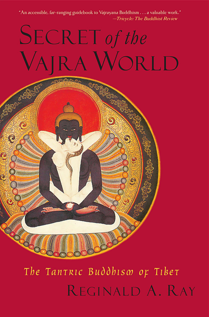 Secret of the Vajra World The Tantric Buddhism of Tibet - Reginald A. Ray cover