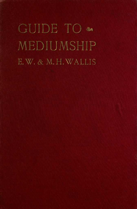A Guide to Mediumship & Psychical Unfoldment - E. & M. Wallis (18 ) cover