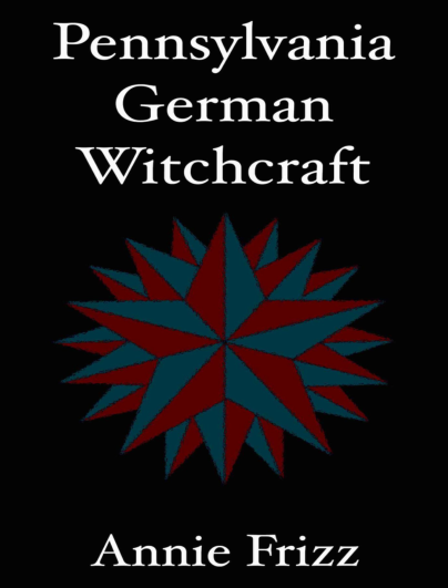 Pennsylvania German Witchcraft - Annie Frizz cover