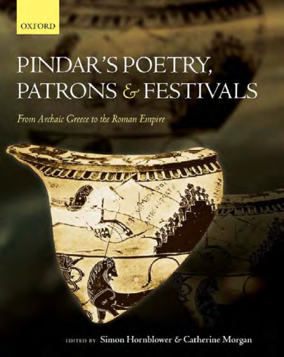 Pindars Poetry, Patrons, and Festivals From Archaic Greece to the Roman Empire cover