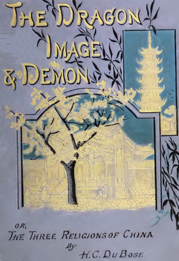 The Dragon, Image & Demon, or, the Three Religions of China - H C DuBose (1886) cover