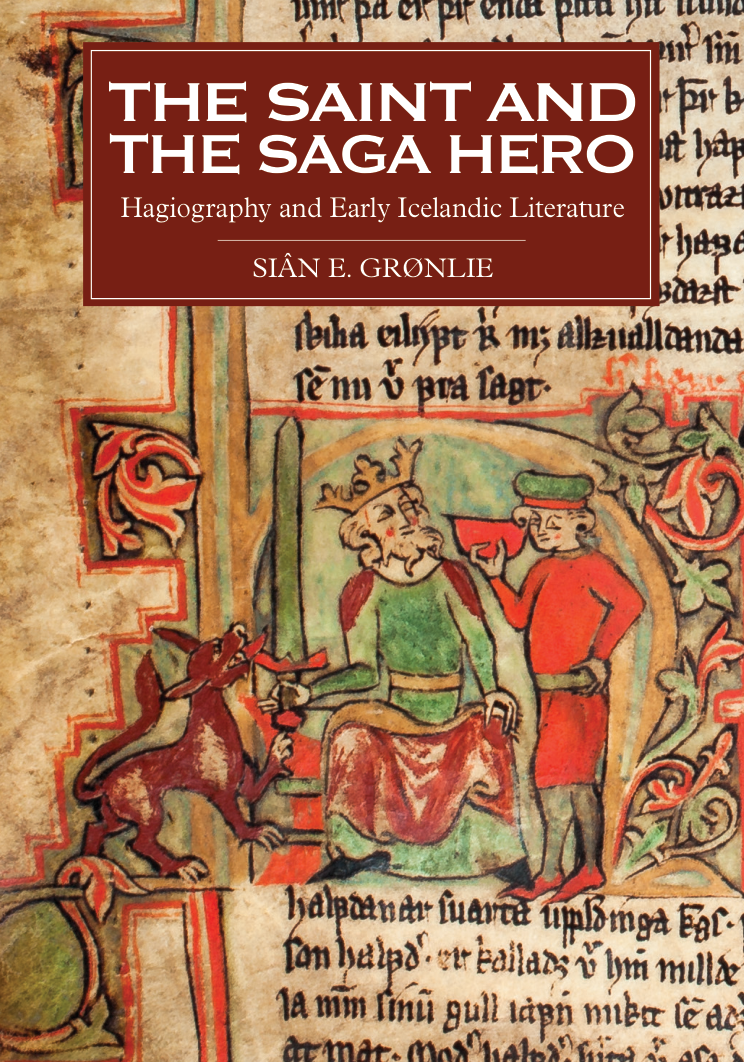 Siân E. Grønlie - The Saint and the Saga Hero Hagiography and Early Icelandic Literature (Studies in Old Norse Literature, Volume 2) (Retail) cover
