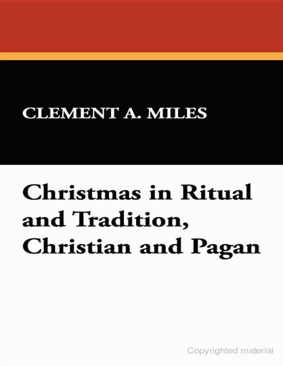 Christmas in Ritual and Tradition, Christian and Pagan - Clement A. Miles cover