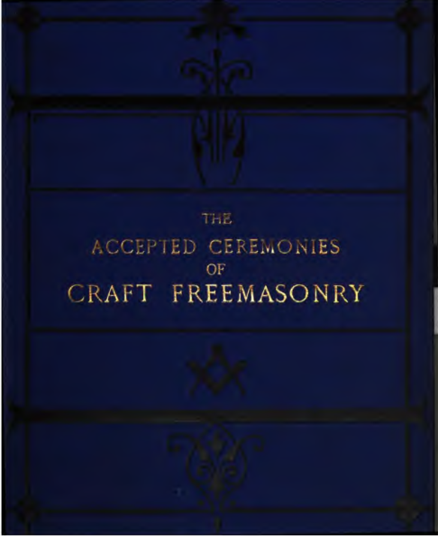 The Accepted Ceremonies Of Craft Freemasonry - A Mason cover