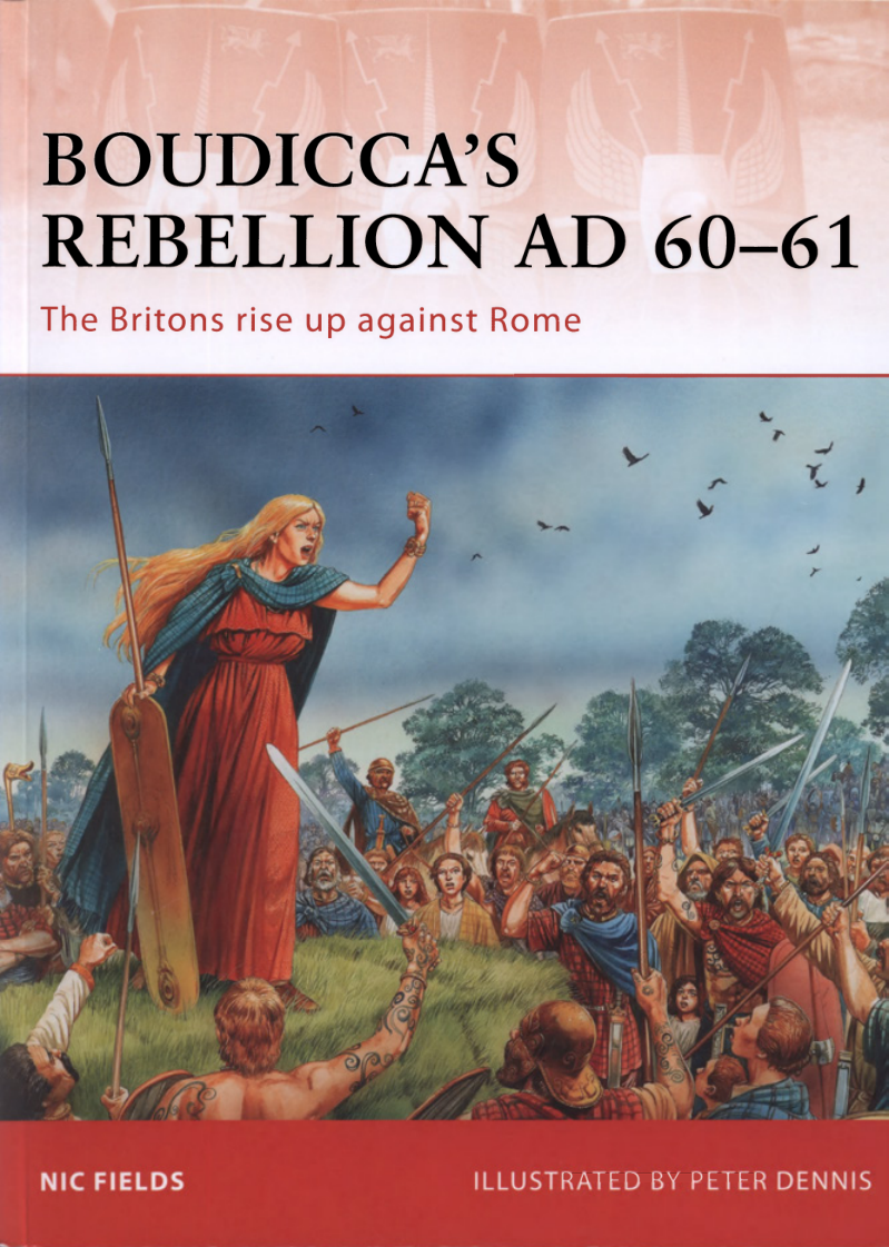 Nic Fields, Peter Dennis - Boudicca's Rebellion AD 60-61. The Britons rise up against Rome (Campaign) cover