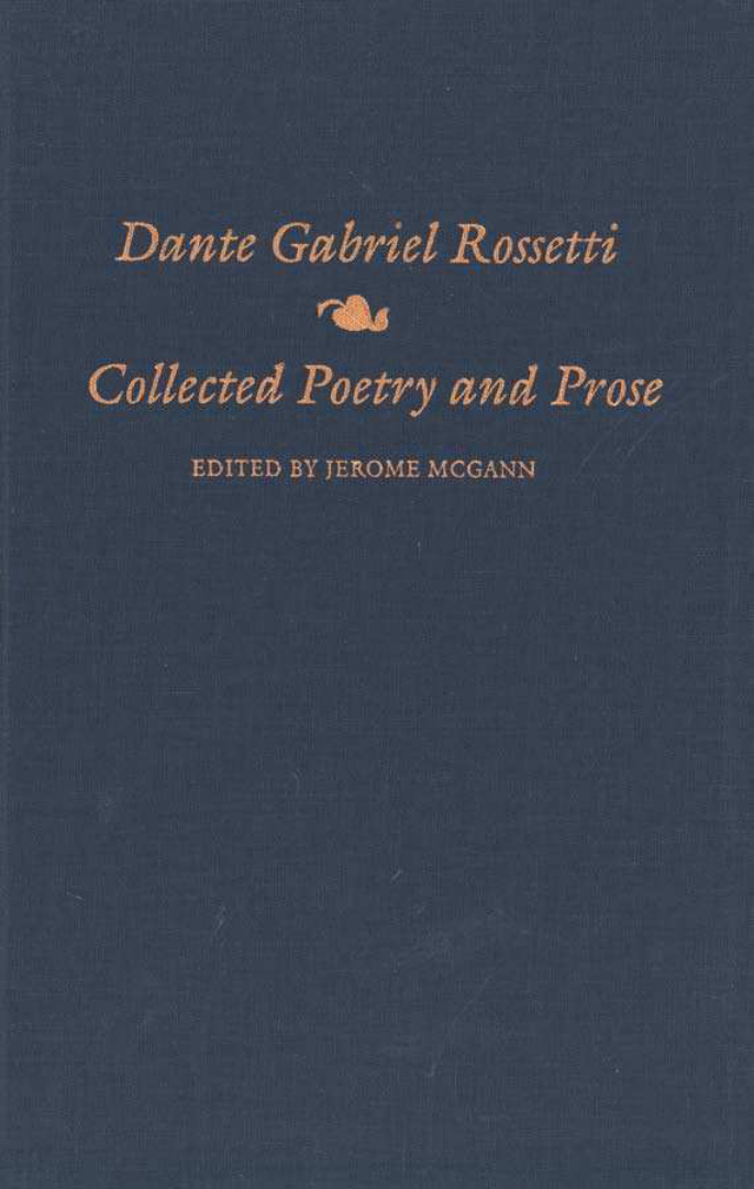Dante Gabriel Rossetti - Collected Poetry and Prose cover