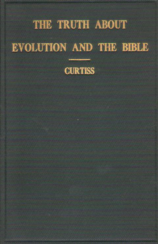 Frank Homer Curtiss & Harriette Augusta Curtiss - The Truth about Evolution and the Bible (1932) cover