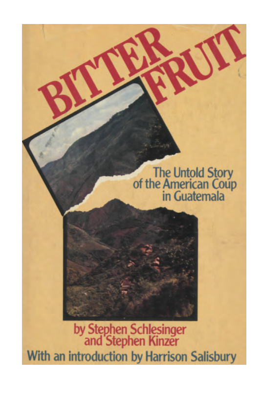 Schlesinger, S. and Kinzer, S. - Bitter Fruit, The Untold Story of the American Coup in Guatemala (1982) cover