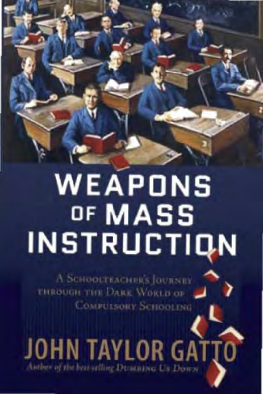 John Taylor Gatto - Weapons of Mass Instruction cover