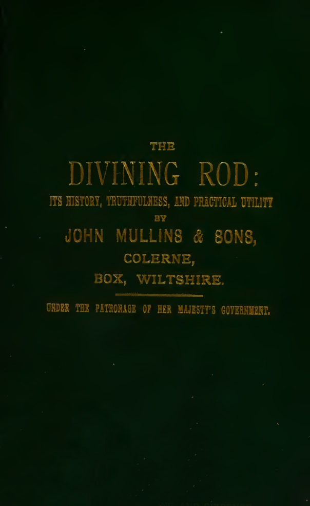 The Divining Rod; Its History, Truthfulness, And Practical Utility - J Mullins (1894) cover