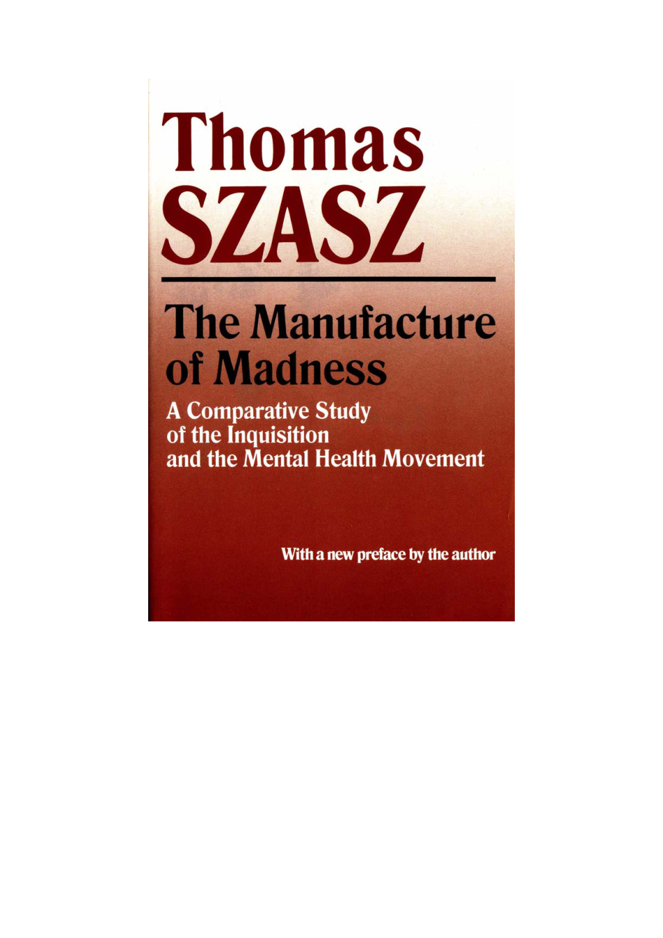 Szasz, Thomas S. - The Manufacture of Madness, A Comparative Study of the Inquisition and the Mental Health Movement (1997) (no OCR) cover