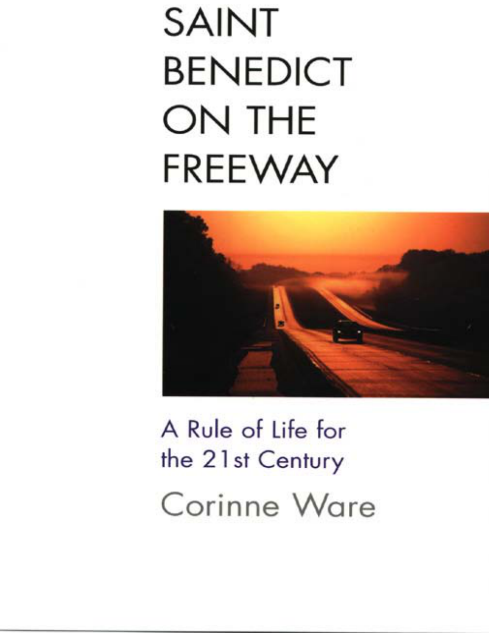 Corinne Ware - Saint Benedict on the Freeway, A Rule of Life for the 21st Century cover
