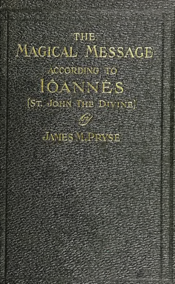James M. Pryse - The Magical Message According to Ioannes, 1909 cover
