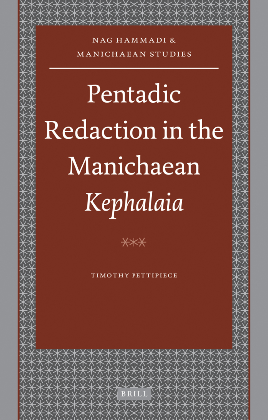 Pettipiece - Pentadic Redaction in the Manichaean Kephalaia (Nag Hammadi and Manichaean Studies) cover