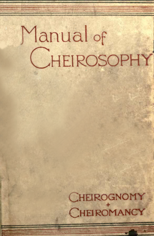 A Manual of Cheirosophy Being a Complete Practical Handbook of the Twin Sciences of Cheirognomy & Cheiromancy - E-LVU9MG8V cover