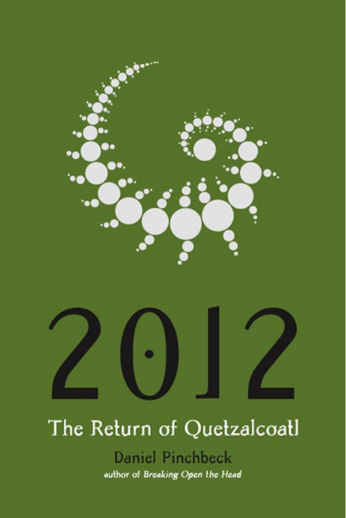 Daniel Pinchbeck - 2012 - The Return Of Quetzalcoatl cover
