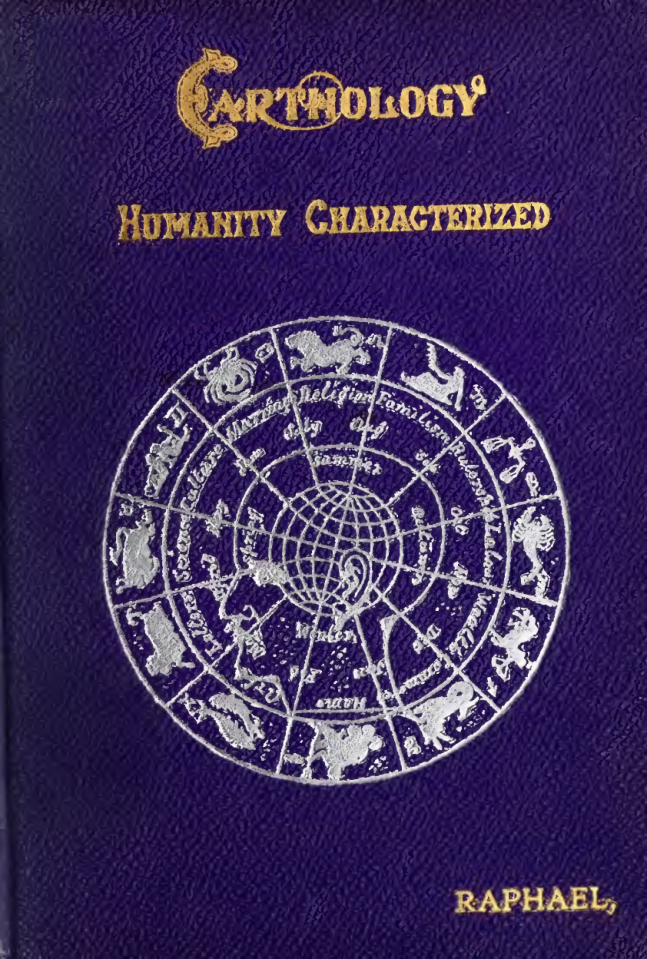 Earthology Humanity Characterized by the Earth, Sun & Zodiac, with Prognostications From the Moon - A Raphael (1901) cover