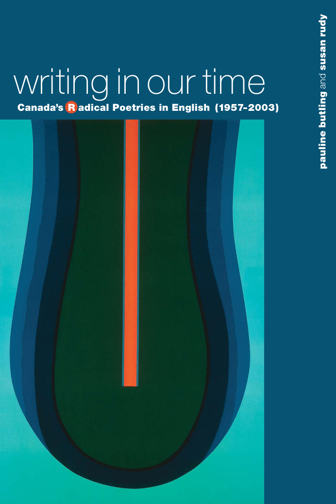 Pauline Butling, Susan Rudy Writing in Our Time Canada’s Radical Poetries in English 1957-2003 cover