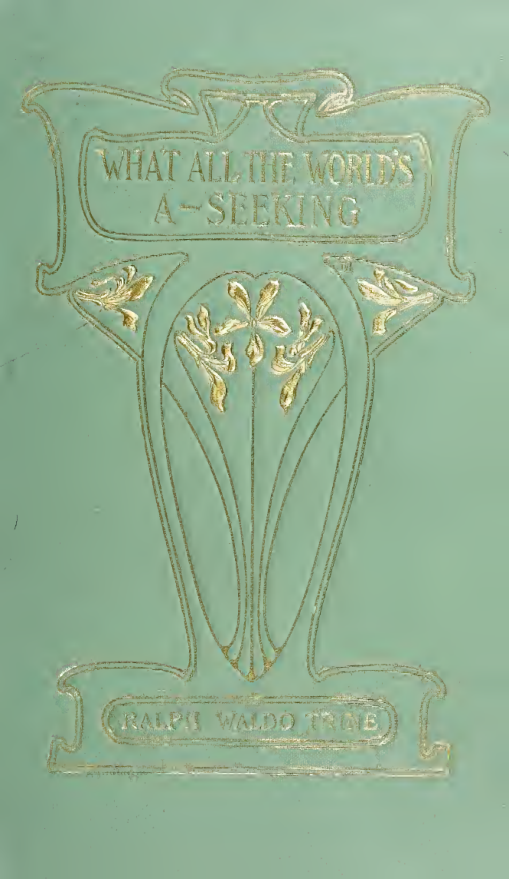 What All the World's A-Seeking - R W Trine (1899) cover