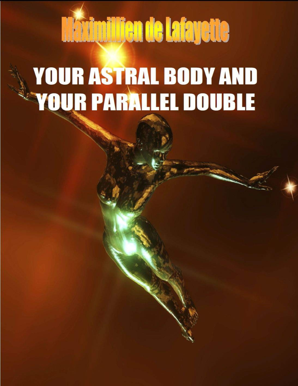 Maximillien De Lafayette - Your Astral Body And Your Parallel Double cover