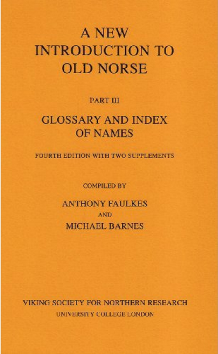 Anthony Faulkes , Michael Barne - A New Introduction To Old Norse. Part III Glossary and Index of Names with Two Supplements cover
