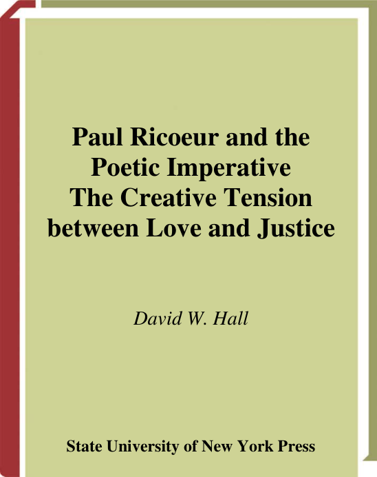 Paul Ricoeur and the Poetic Imperative - The Creative Tension Between Love and Justice Suny Series in Theology and Continental Thought cover