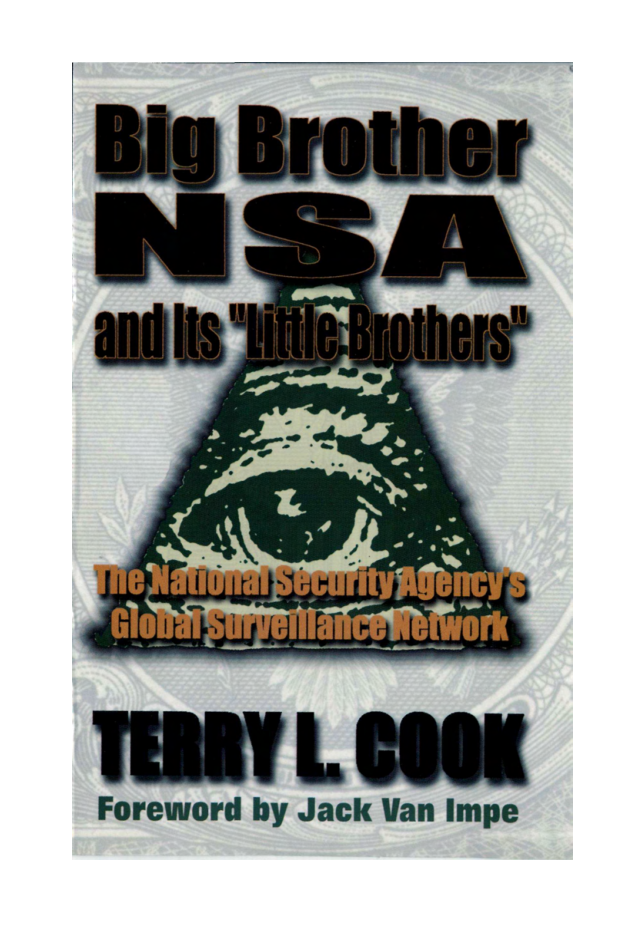 Cook, Terry L. - Big Brother NSA and Its Little Brothers, The National Security Agency's Global Surveillance Network cover