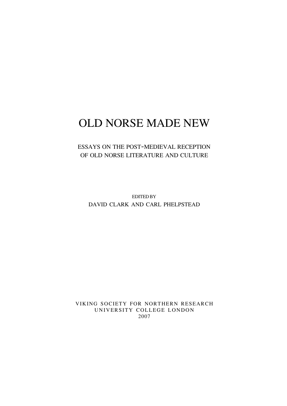 David Clark, Carl Phelpstead - Old Norse Made New Essays on the Post-Medieval Reception of Old Norse Literature and Culture cover