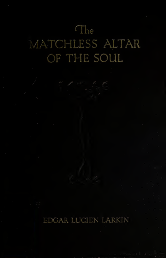 The Matchless Altar of the Soul - E Lucien Larkin (1916) cover
