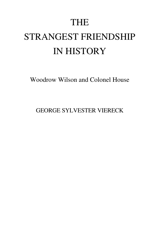 Viereck, G. S. - The Strangest Friendship in History, Woodrow Wilson and Colonel House (1932) cover