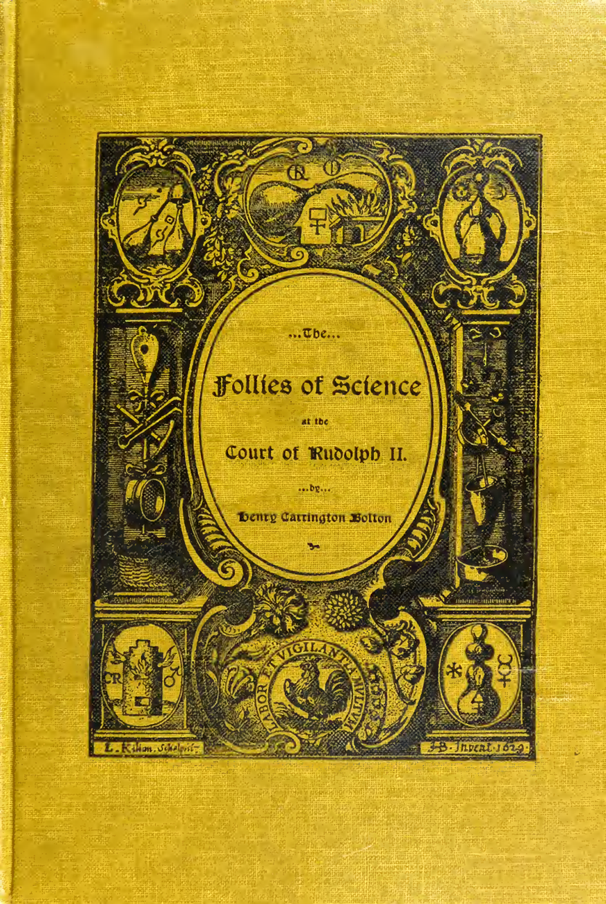 The Follies of Science at the Court of Rudolph II; 1576-1612 - H C Bolton (1904) cover