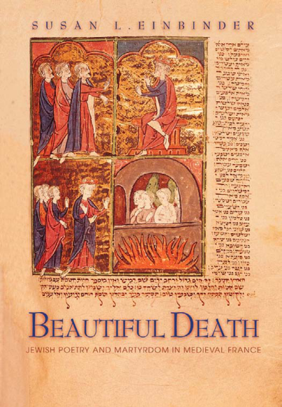 Beautiful Death - Jewish Poetry and Martyrdom in Medieval France Jews, Christians, and Muslims from the Ancient to the Modern World cover