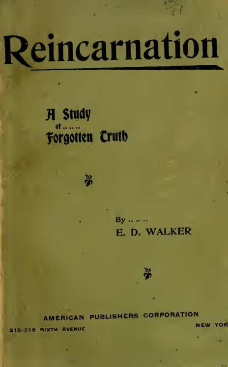 Reincarnation; a Study of Forgotten Truth - E D Walker (1888) cover