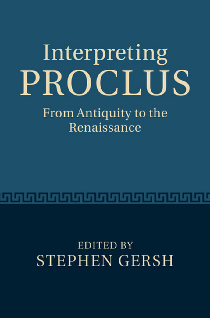 Stephen Gersh Interpreting Proclus From Antiquity to the Renaissance cover
