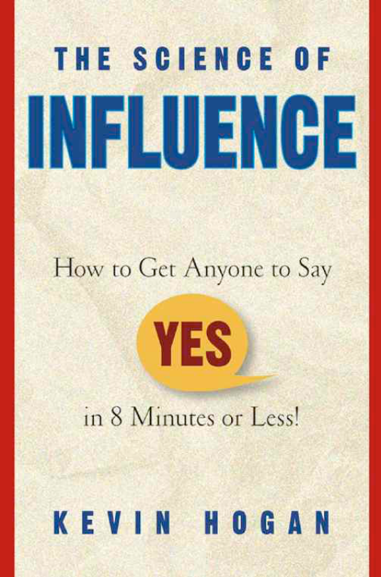 Science Of Influence - How To Get Anyone To Say Yes cover