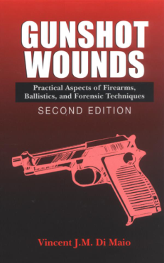 Gunshot Wounds - Practical Aspects Of Firearms Ballistics & Forensic Techniques cover