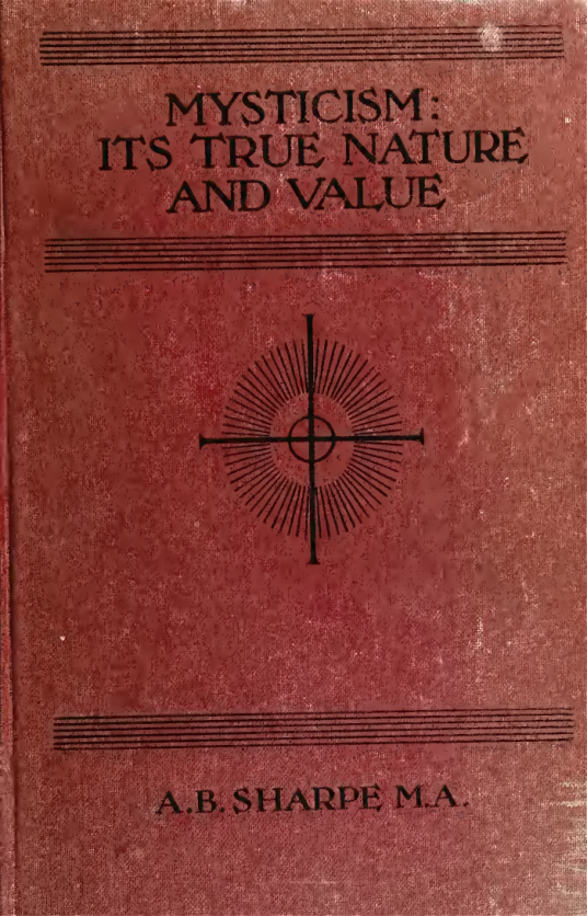 Mysticism Its True Nature & Value - A B Sharpe (1910) cover