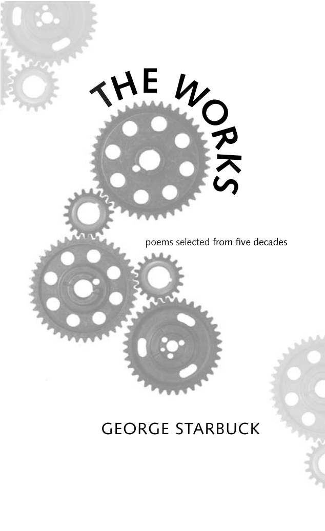 George Starbuck - The Works, Poems Selected from Five Decades cover